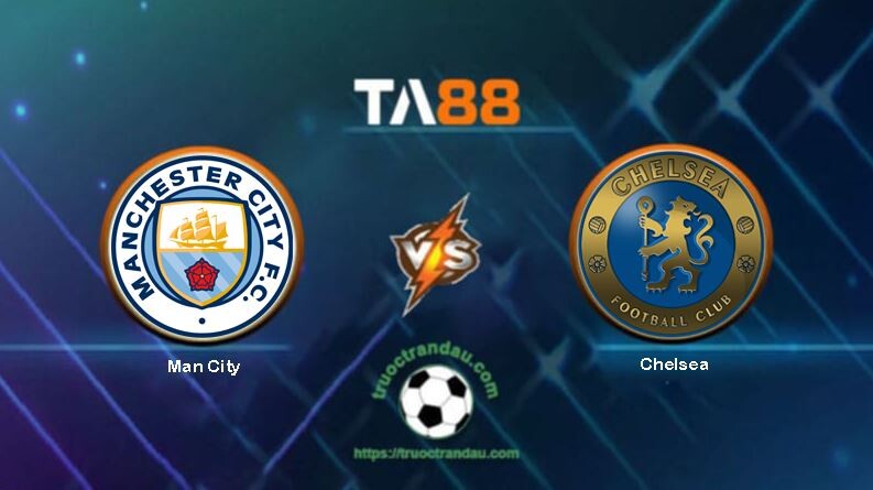 Nhận định Man City vs Chelsea 00h30 ngày 26/01